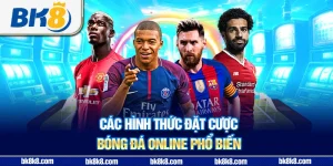 Các hình thức đặt cược bóng đá online phổ biến