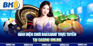 Giao diện chơi baccarat trực tuyến tại casino online