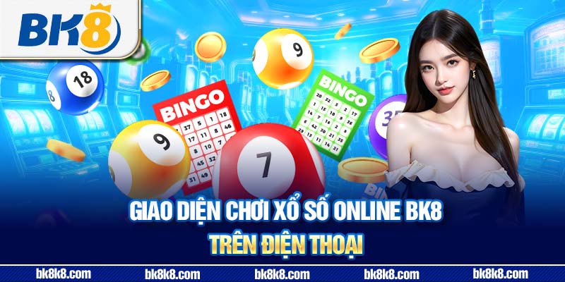 Giao diện chơi xổ số online BK8 trên điện thoại