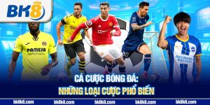 Cá cược bóng đá: Những loại cược phổ biến