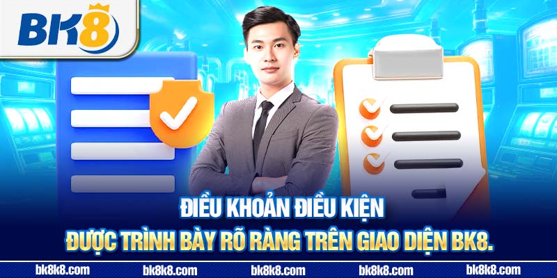 Điều khoản điều kiện được trình bày rõ ràng trên giao diện BK8