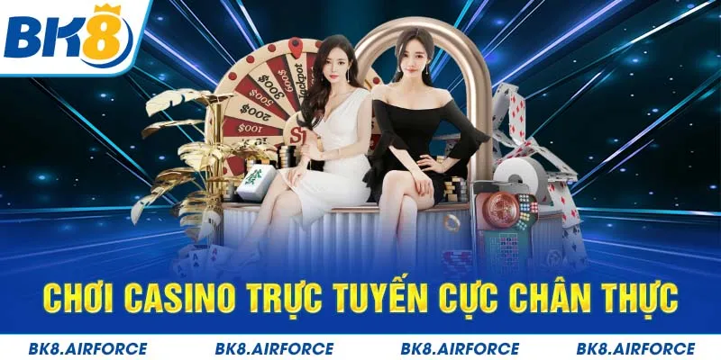 Chơi casino trực tuyến cực chân thực