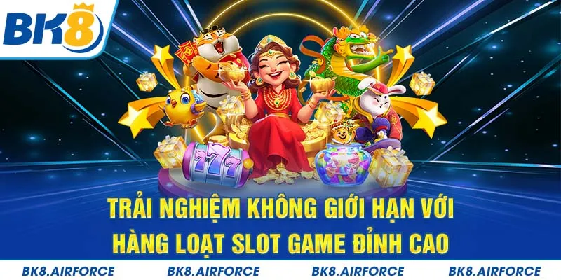 Trải nghiệm không giới hạn với hàng loạt slot game đỉnh cao