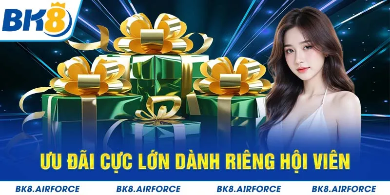 Ưu đãi cực lớn dành riêng hội viên